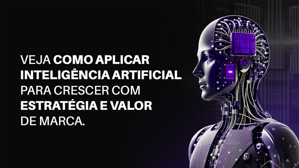 Inteligência Artificial no Marketing: oportunidade ou risco para a sua marca?
